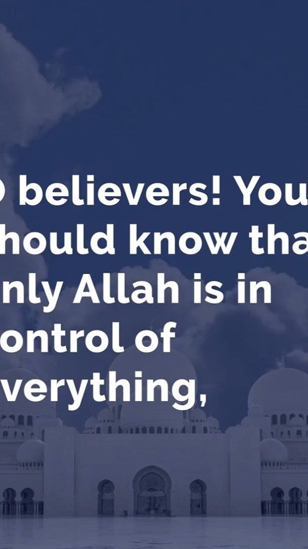 O believers, you should know that only Allah is in control of ...