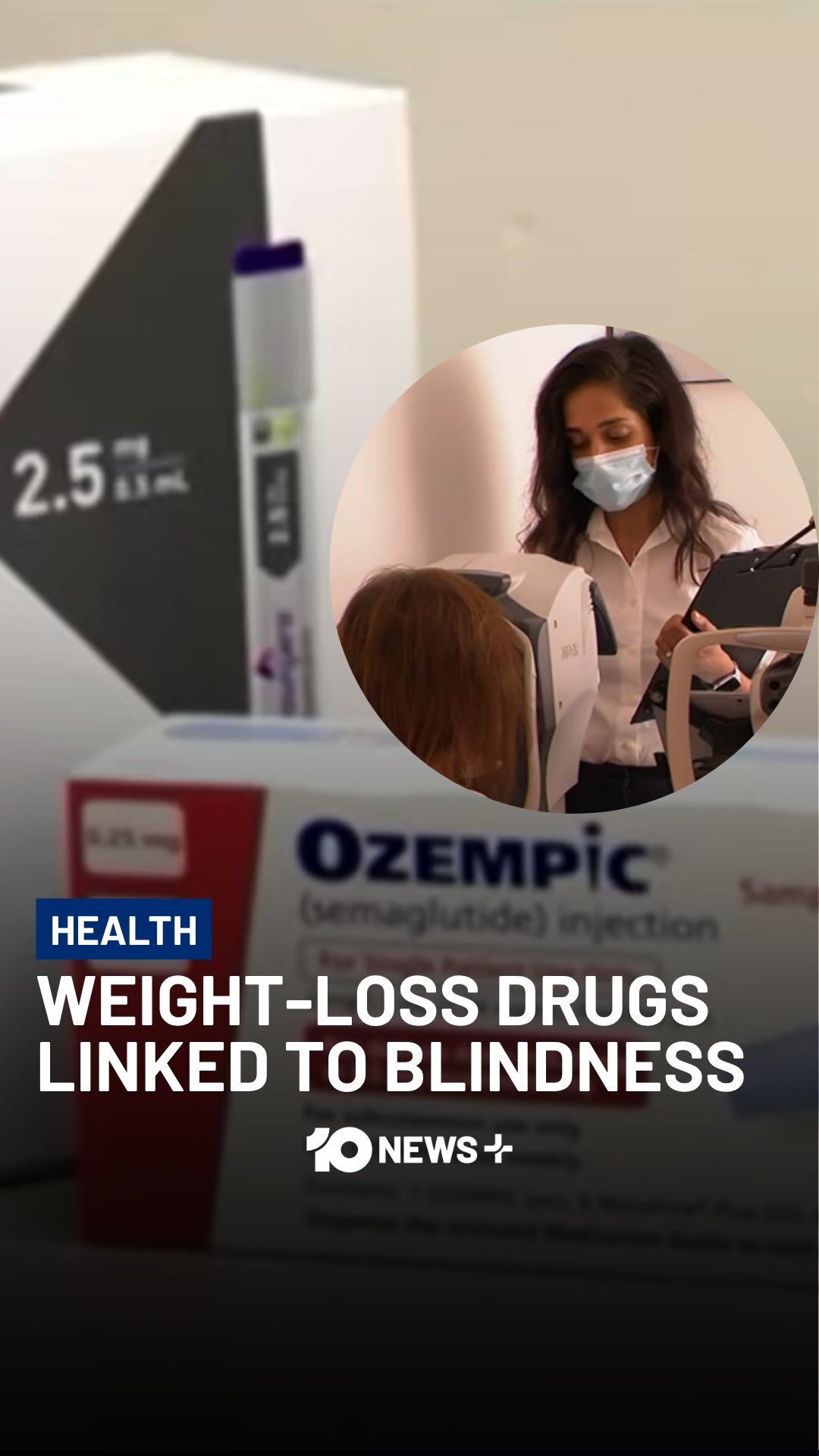 Imagine going to bed and waking up blind. Australia's medicines regulator has issued a warning after rare cases of permanent vision loss were linked to popular weight-loss and diabetes drugs including Ozempic