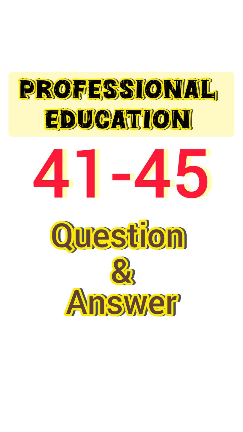 41-45 Question and answer of Professional Education Reviewer for LET ...