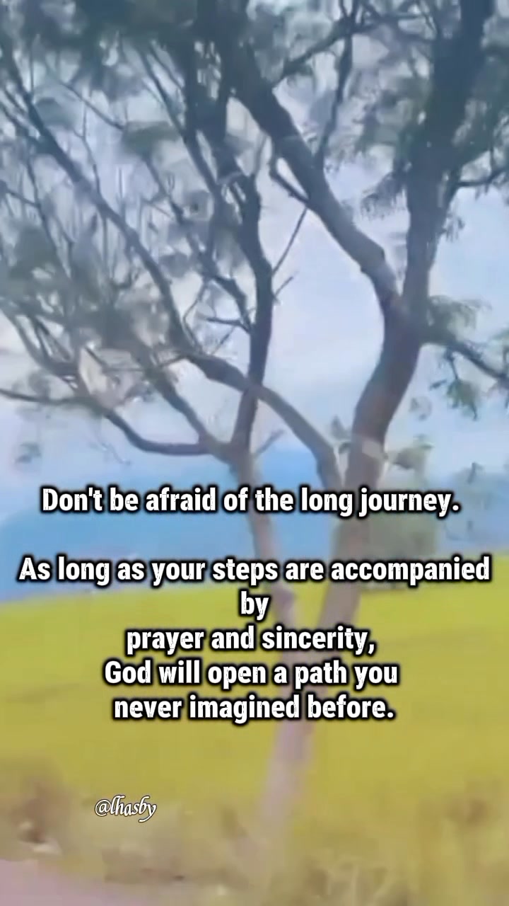 Don't be afraid of the long journey. As long as your steps are ...