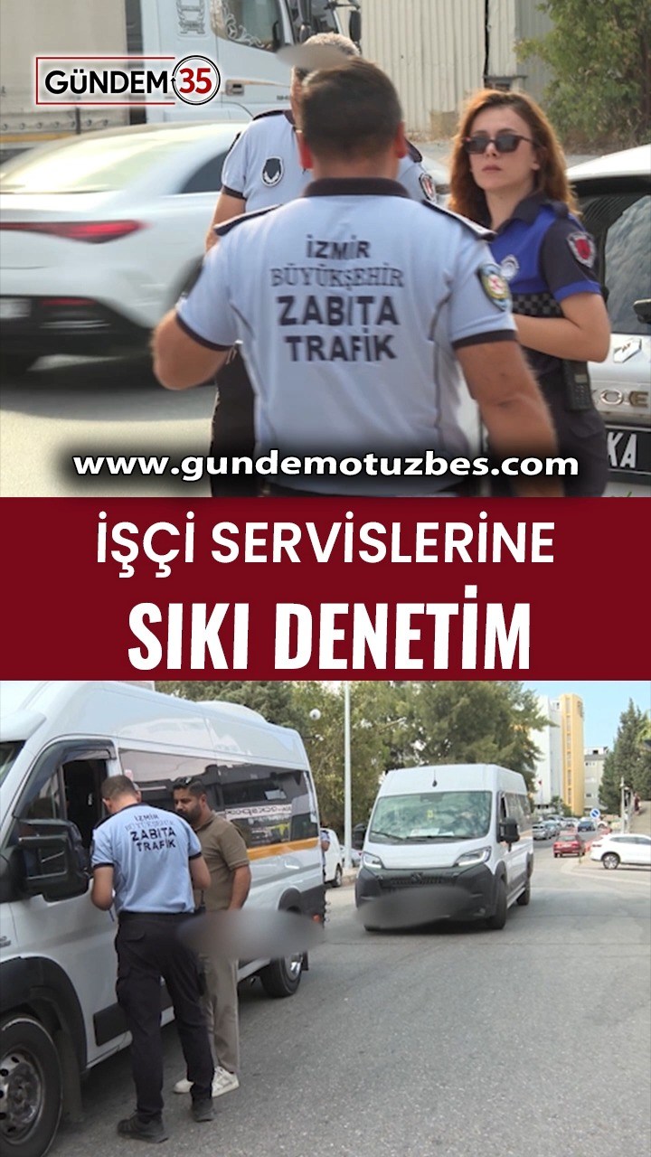 İzmir Büyükşehir Belediyesi, işçi servislerine yönelik denetimlerini  