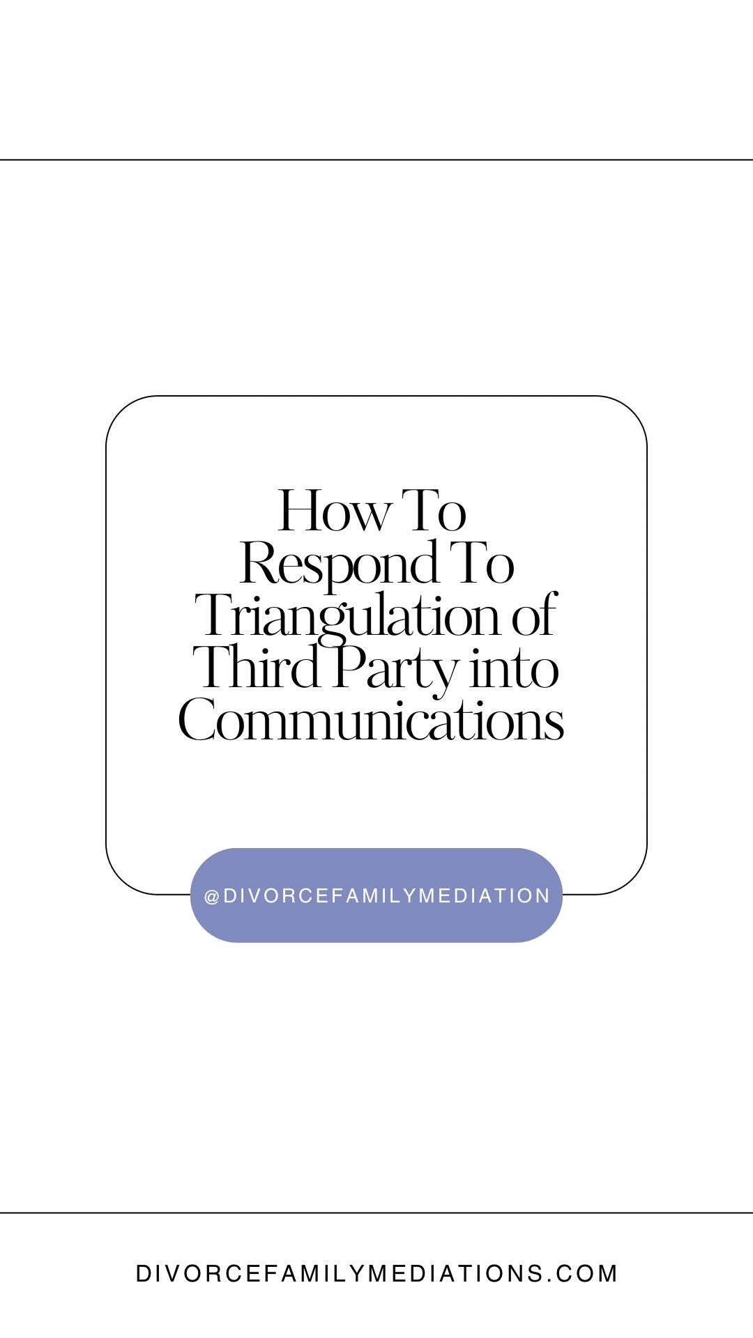 In coercive co-parenting, triangulation is a powerful tool used to ...