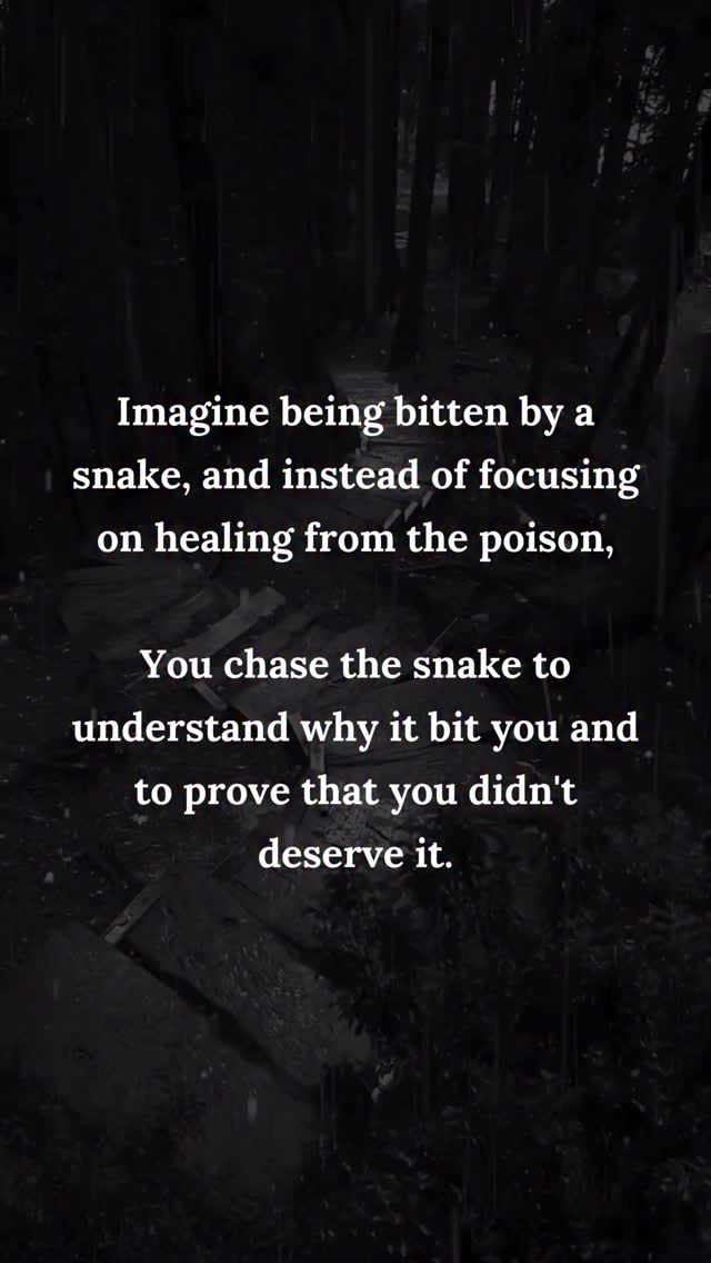 Imagine being bitten by a snake, and instead of focusing on healing ...