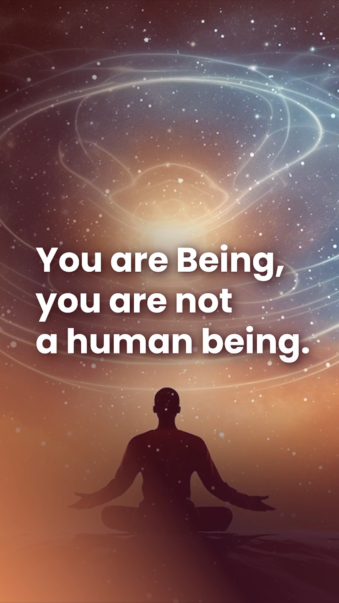 You’re not a human being. You’re pure Consciousness. Remember who you ...
