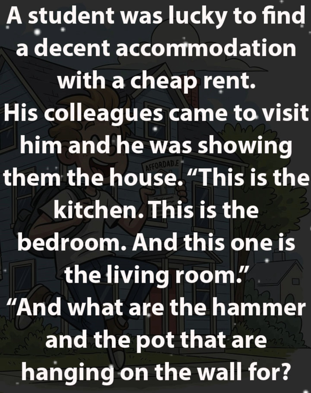 JOKE OF THE DAY: A student was lucky to find a decent accommodation ...