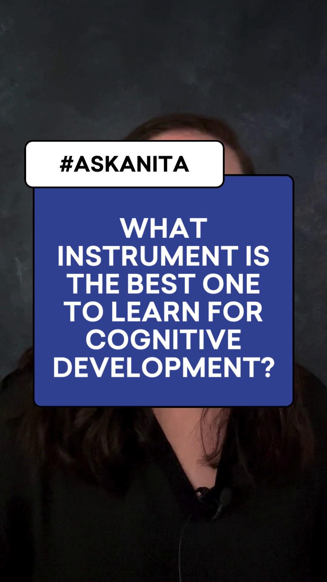 💡 Ask Anita: “What’s the best instrument for cognitive development ...