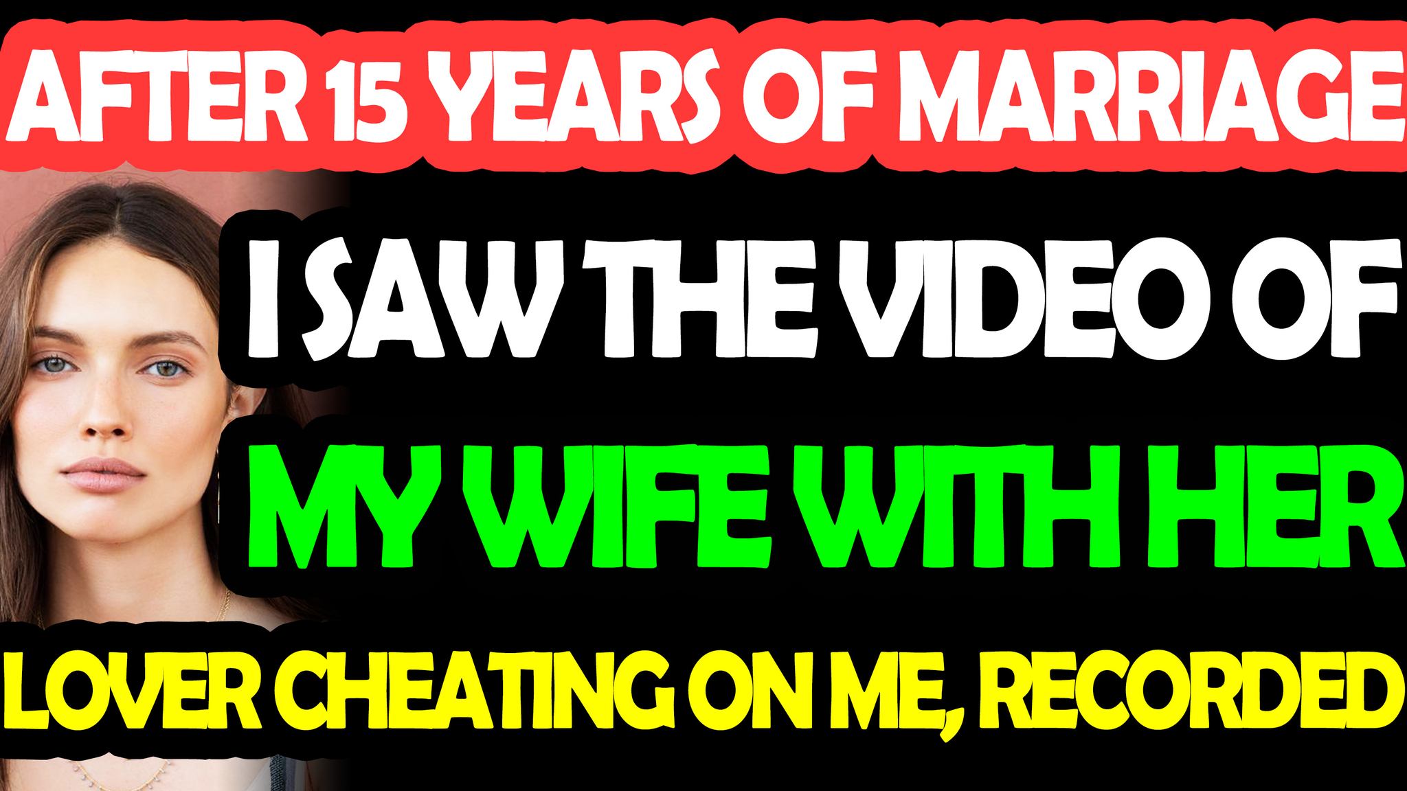 After 15 years of marriage I saw the video of my wife with her lover ...