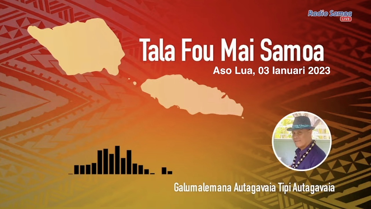 Tala Fou mai Samoa - 03 JAN 2023 #RadioSamoa Follow Radio Samoa for ...