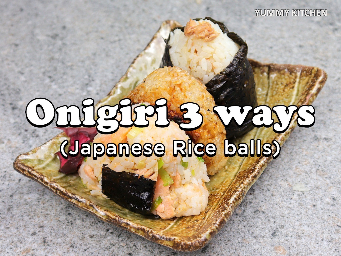 Onigiri In 3 Ways (Japanese Rice Balls) | Yummy Kitchen