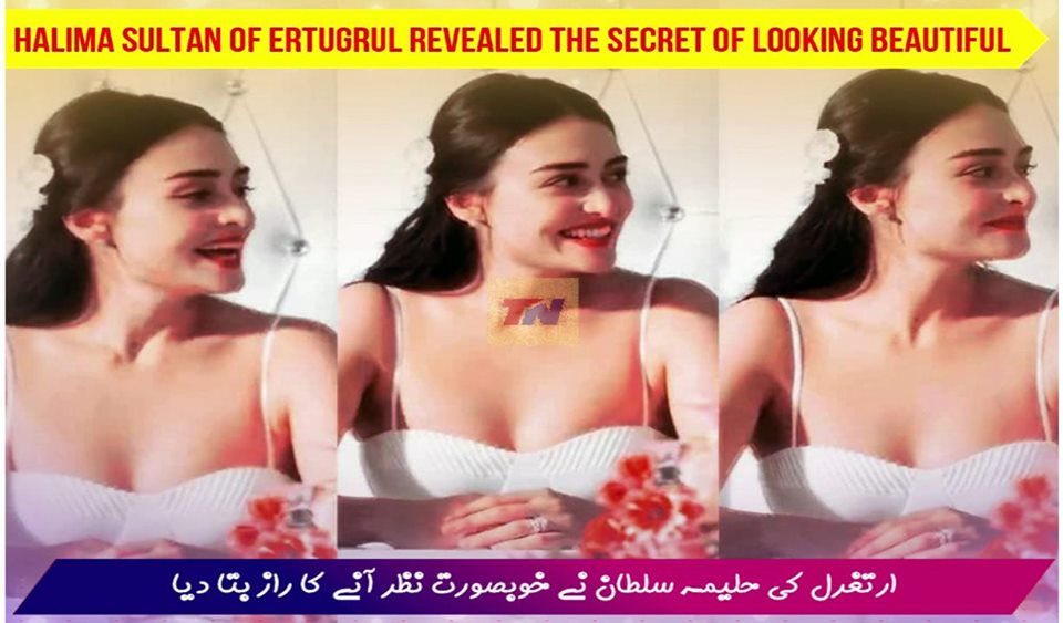 Halima Sultan of 'Ertugrul' Revealed the Secret of Her Beauty ...