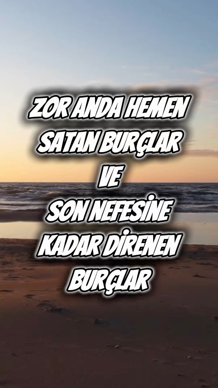 Zor Anda Kaçanlar ve Sonuna Kadar Direnen Burçlar! Hangisisin ...