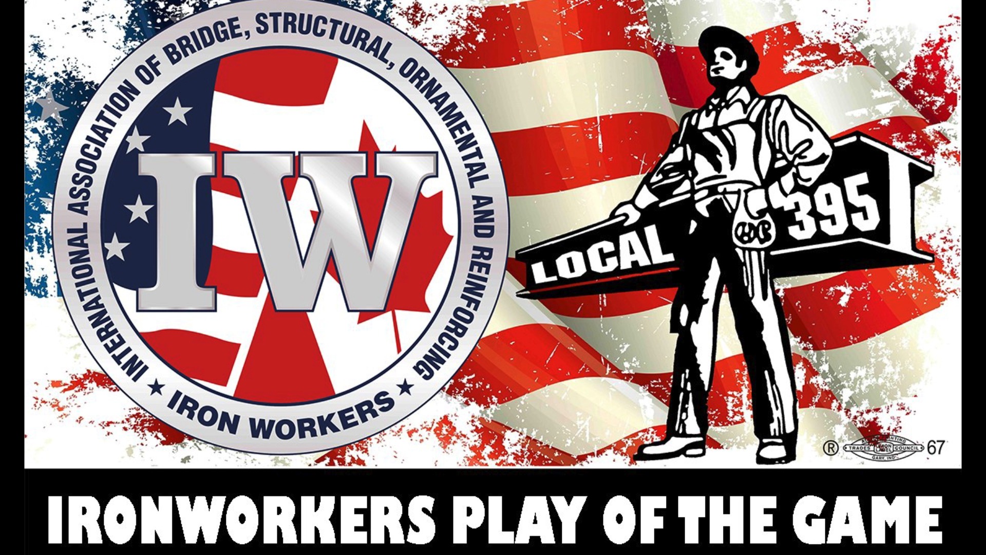 The Proud to be Union Play of the Game, presented by Ironworkers Local ...