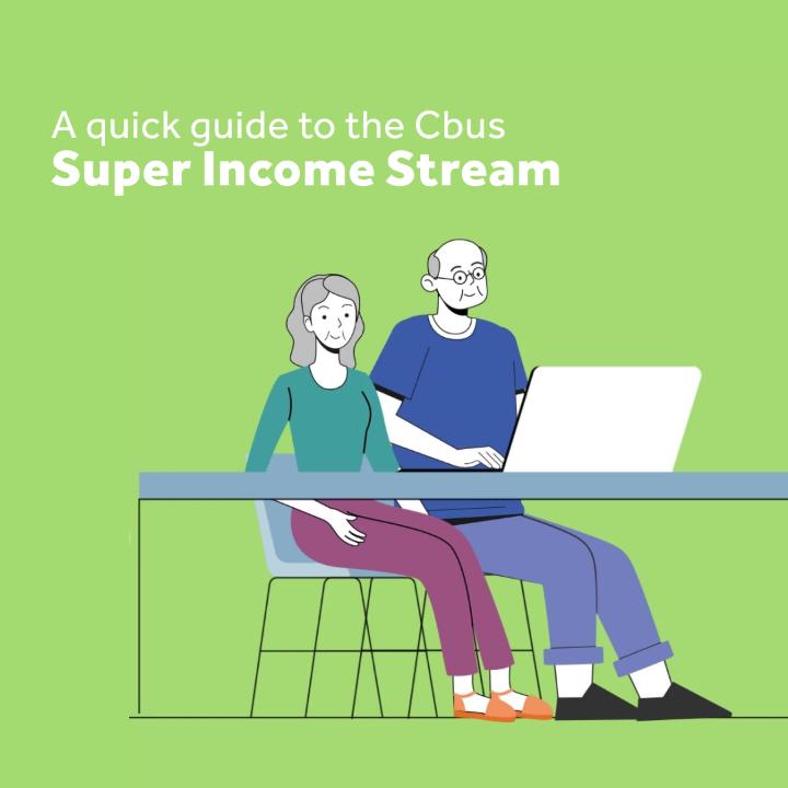If you're getting ready to retire, a Cbus Super Income Stream (SIS ...