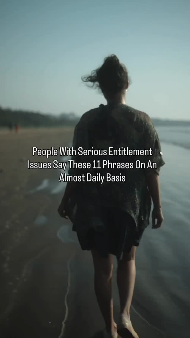 People with serious entitlement issues tend to rely on the same phrases ...