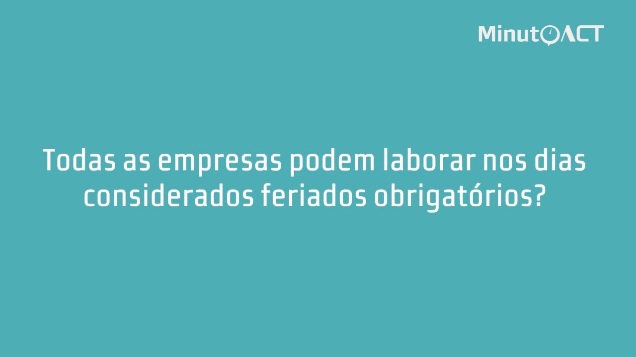 Todas as empresas podem laborar nos dias considerados feriados ...