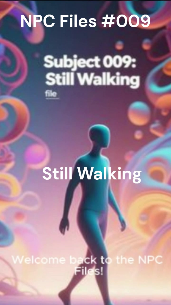 FB friends understand… NPC Files | Mini Files #009 — Still Walking This ...