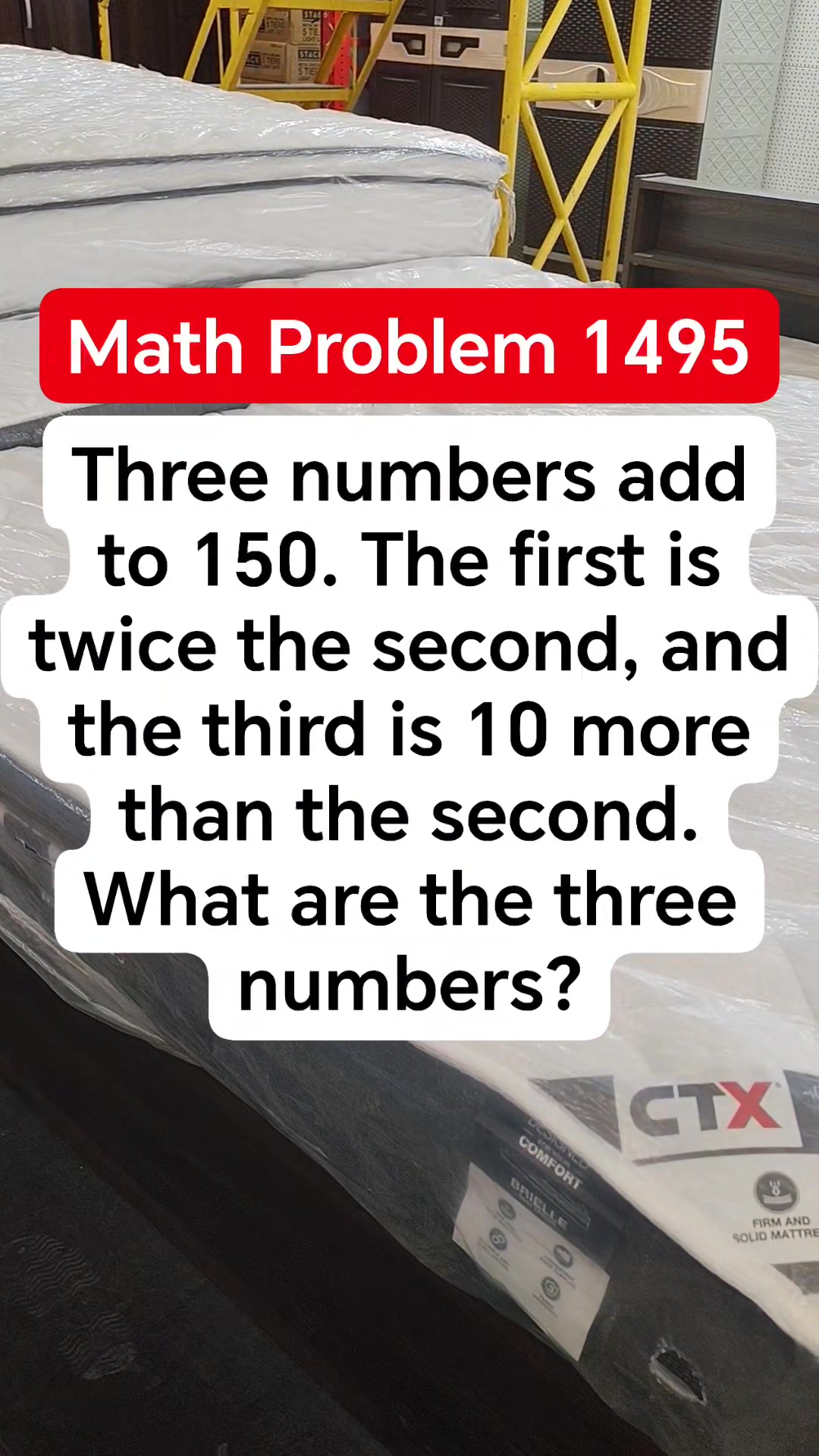 Three numbers add to 150. The first is twice the second, and the third ...