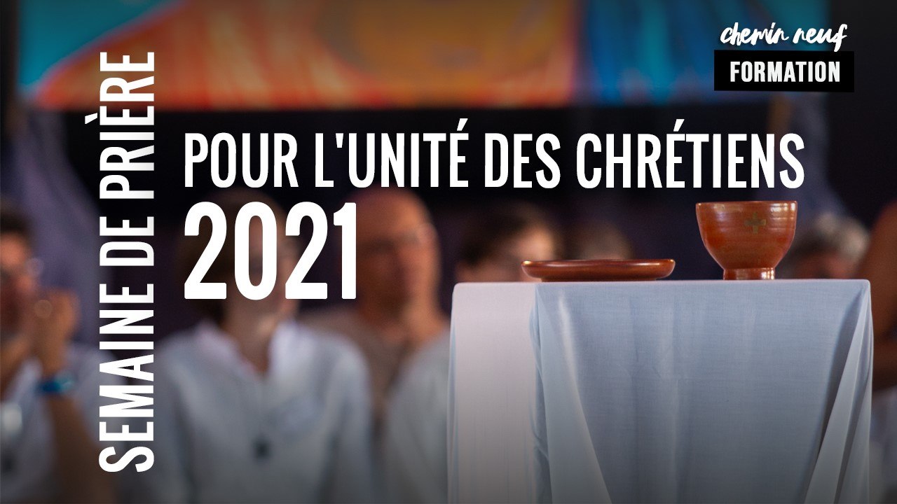 Prière Pour L Unité Des Chrétiens Chemin Neuf