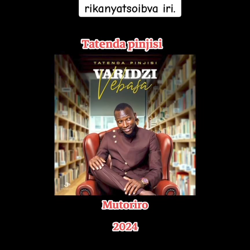 Tatenda Pinjisi new album Varidzi Vebasa Song : Mutoriro 2024 Yako ...