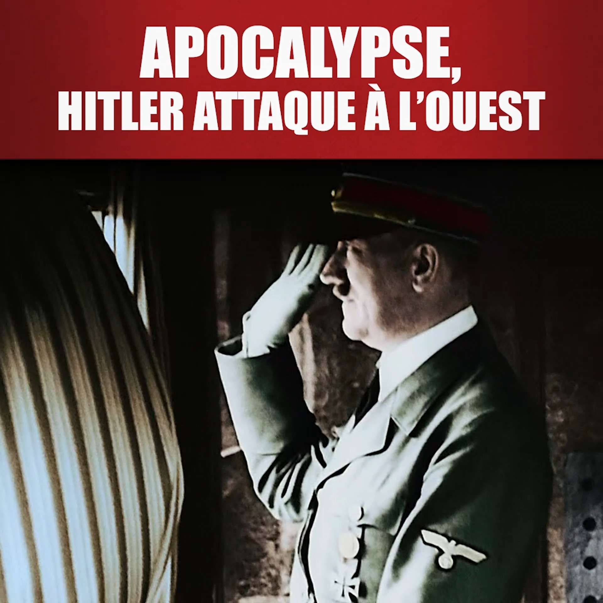 Apocalypse Lannee 40 Hitler Attaque A Louest Streaming
