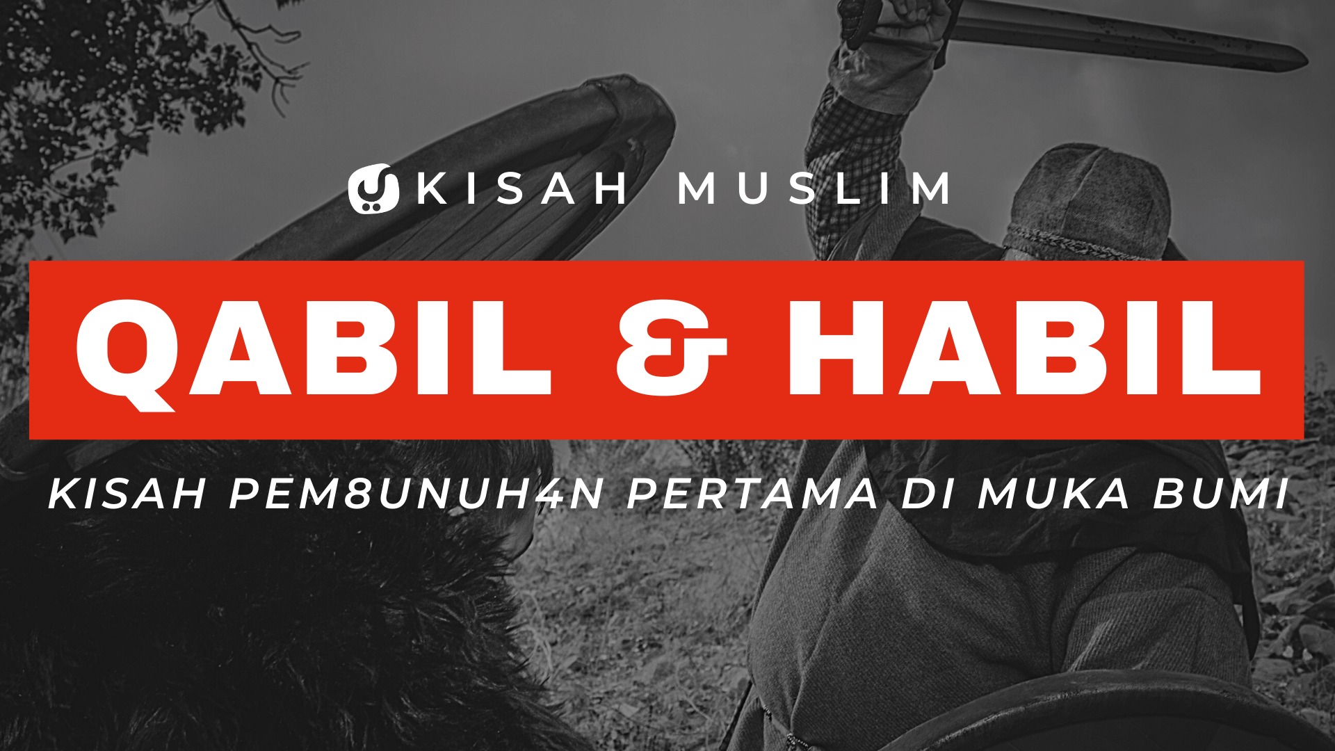 Inilah Kisah Pem6unuh4n Pertama di Muka Bumi (Kisah Qabil dan Habil ...