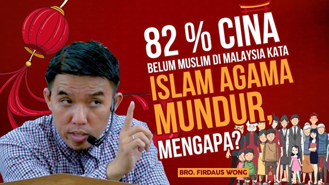 Firdaus Wong Wai Hung Official Mengapa 82 Cina Belum Muslim Di Malaysia Kata Islam Agama Mundur Facebook