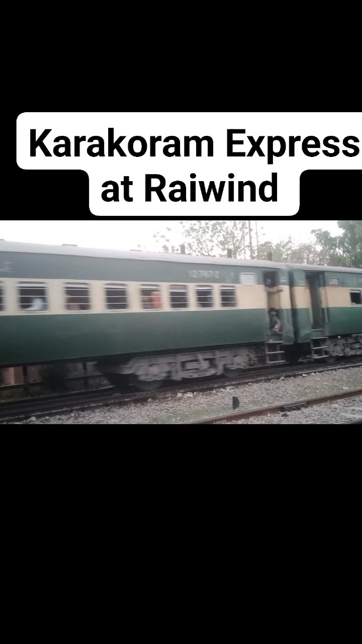 Karakoram Express Raiwind arrival 18:35 Expected departure from Raiwind ...