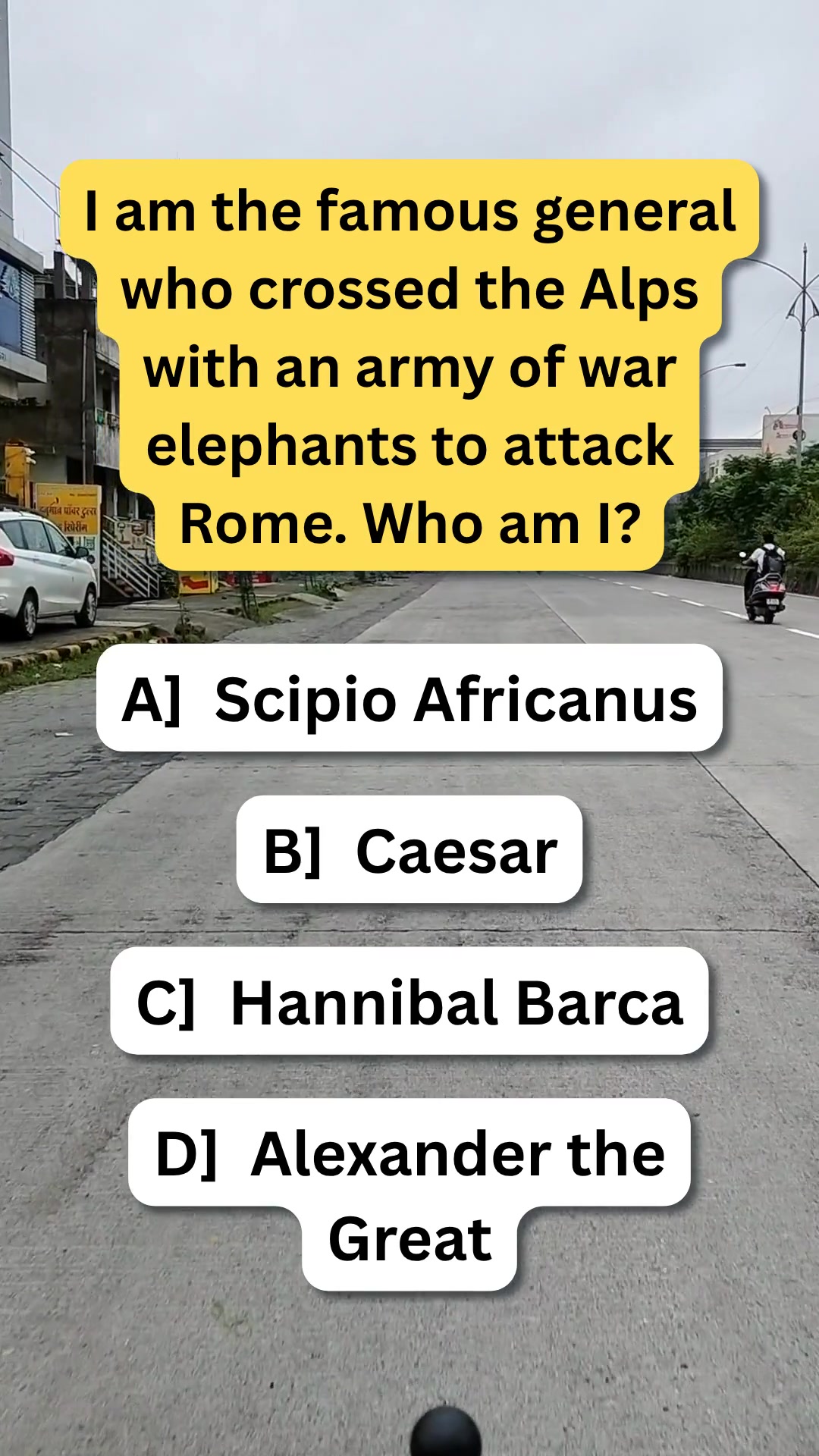 I am the famous general who crossed the Alps with an army of war ...