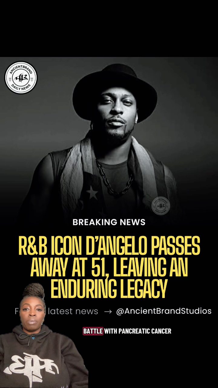 It has been confirmed by family and his manager that D’Angelo has ...