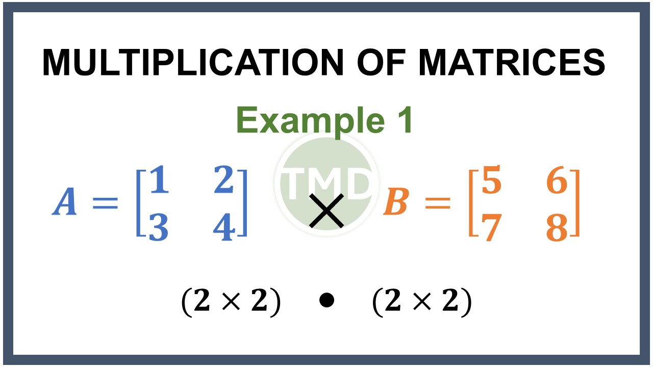 Multiplication of Matrices - Example 1 (2 x 2) times (2 x 2) Matrices # ...