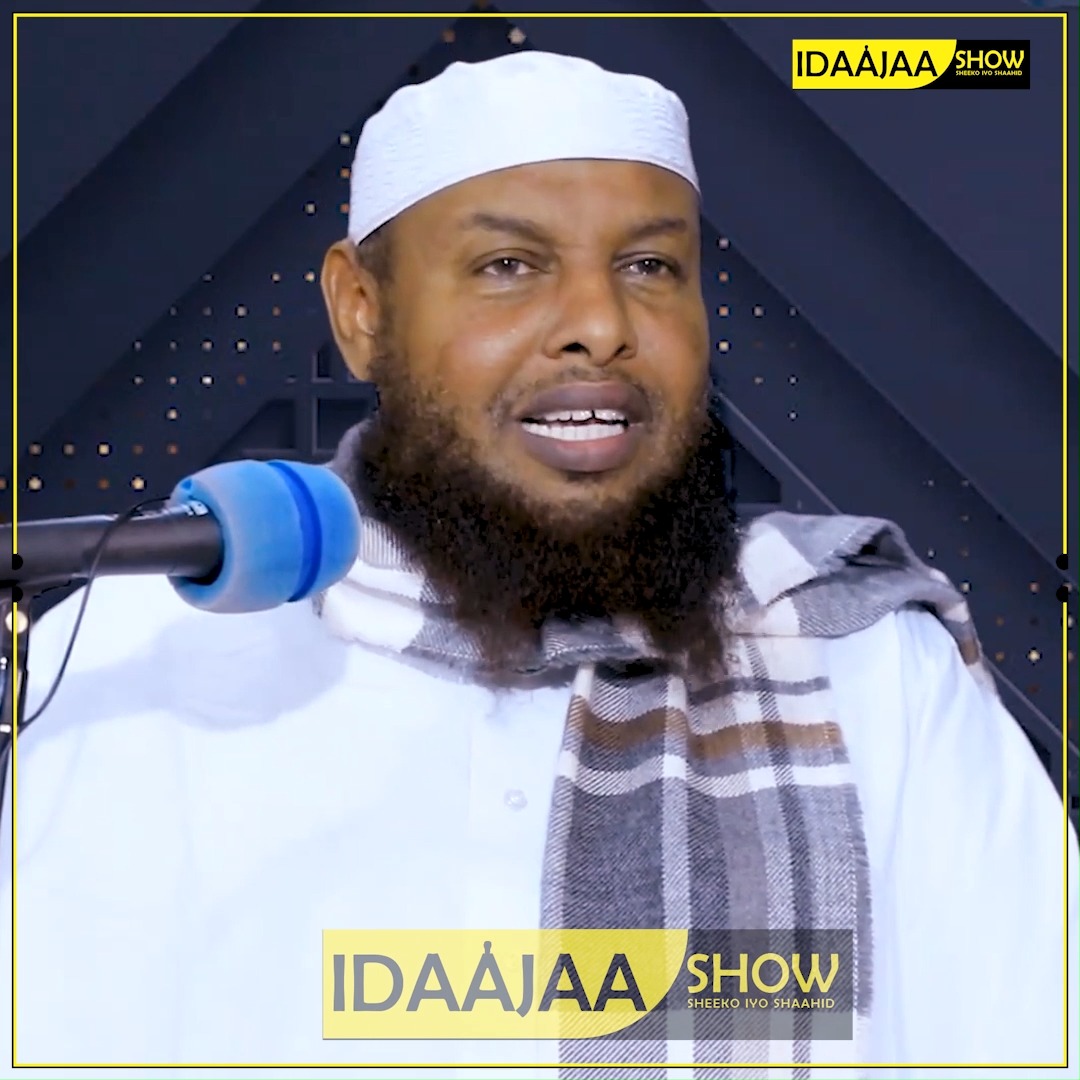 Salaadda Allaah Ayaa kugu Xifdiya || Sh Mohamud Xaliike Idaajaa Show ...