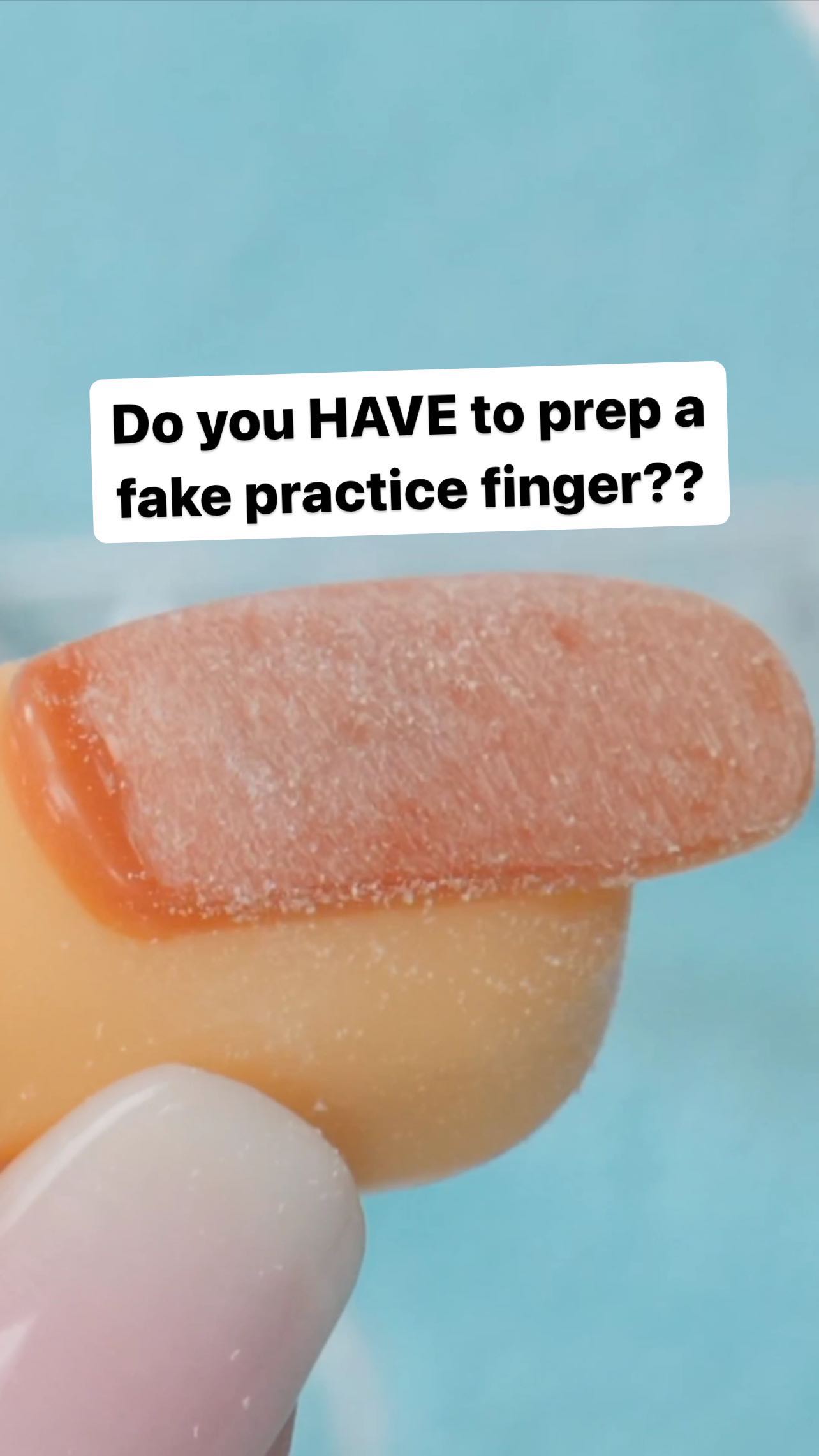 You don’t have to prep a fake practice finger exactly like you would a ...