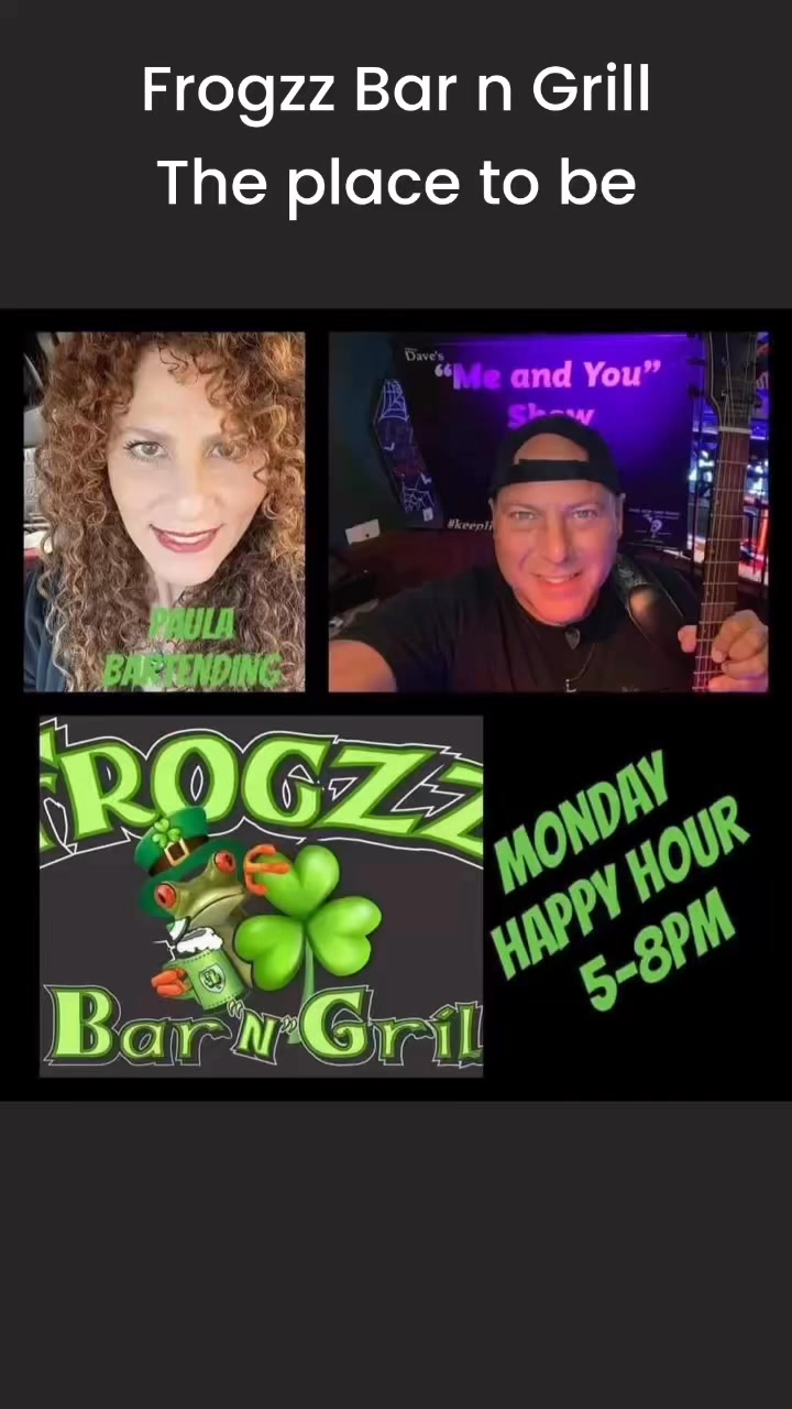 This week at Frogzz Bar 'N' Grill Mondays Me and You Show ... with Dave ...
