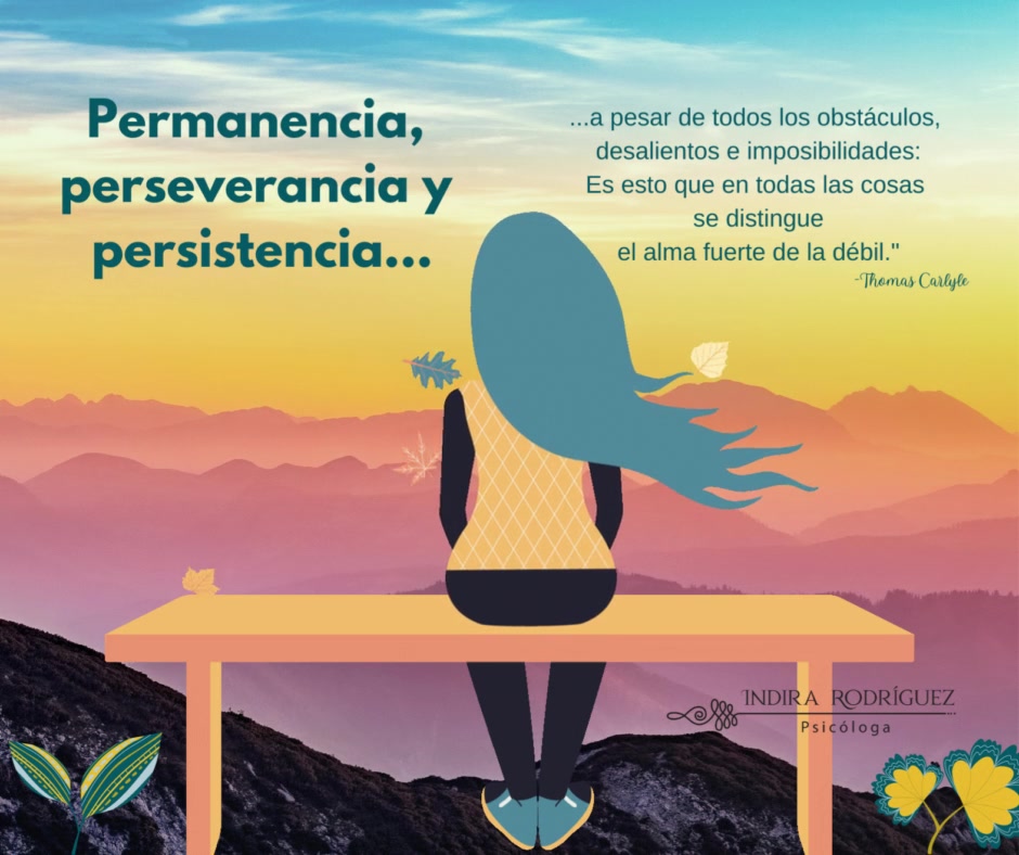 Permanencia, perseverancia y persistencia... a pesar de todos los ...