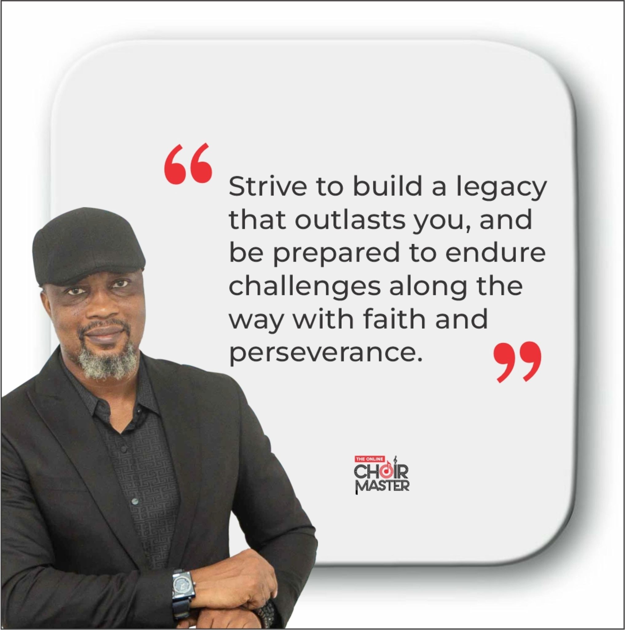 Strive to build a legacy that outlasts you, and be prepared to endure ...