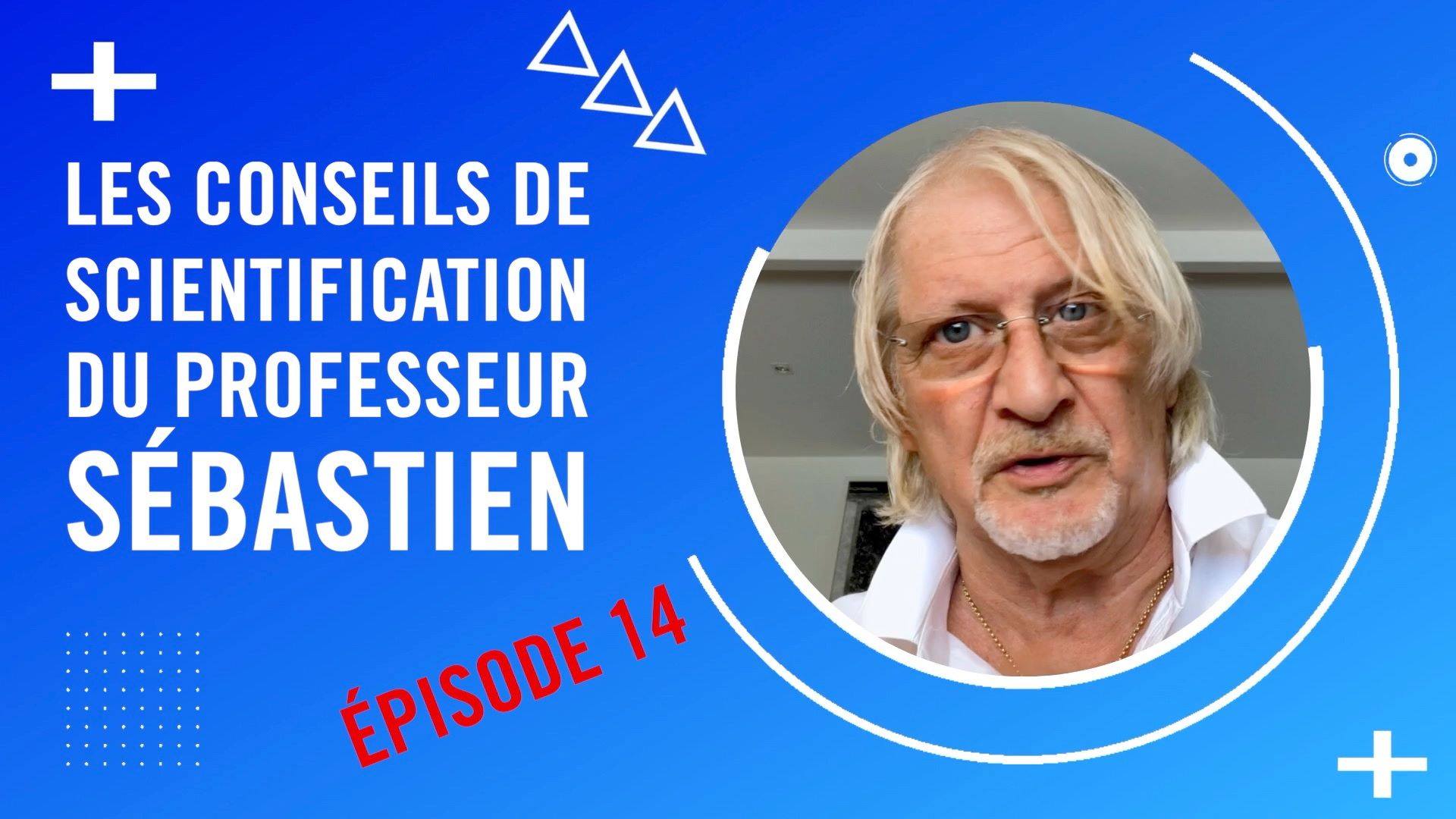 Les Conseils de Scientification du Professeur Sébastien - Épisode 14 ...