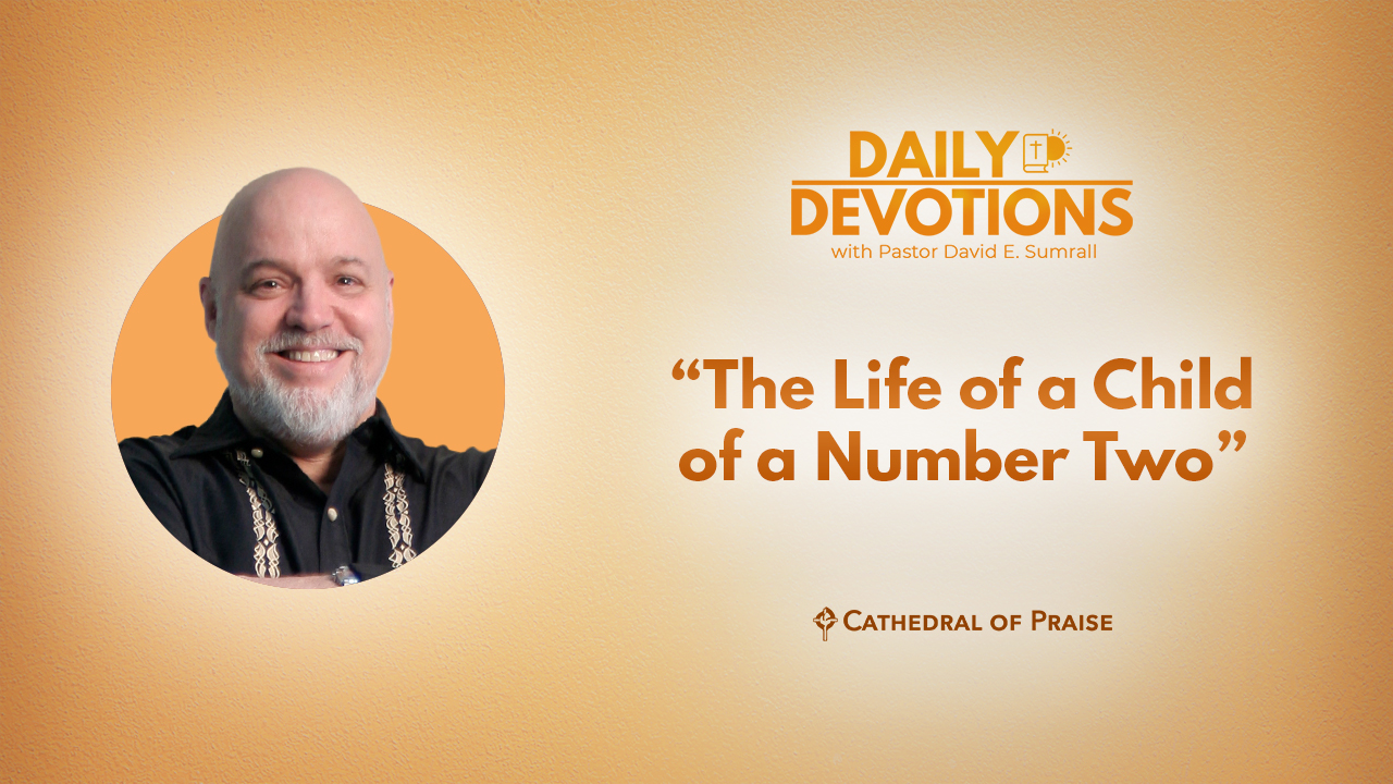 Daily Devotions: The Life of a Child of a Number Two - April 28, 2025 ...