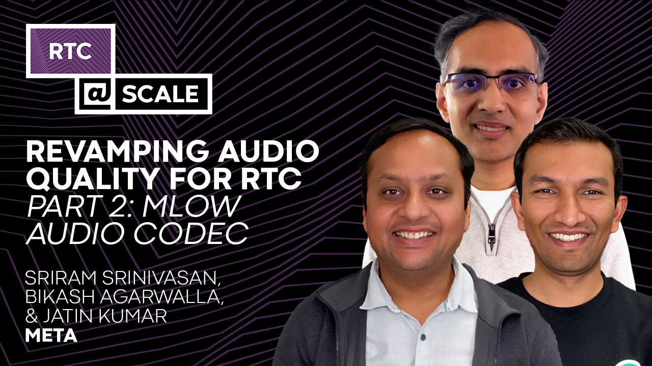 Revamping Audio Quality for RTC Part 2: MLow Audio Codec | Jatin Kumar