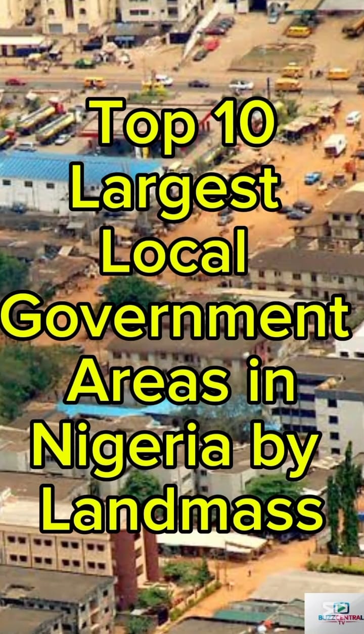 BuzzCentral Tv - Top 10 Largest Local Government Areas In... | Facebook