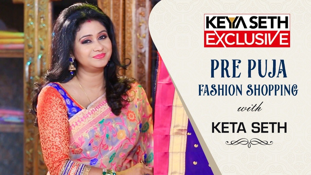 Pre Puja Fashion Shopping with Keya Seth | Festive Shopping Collection ...