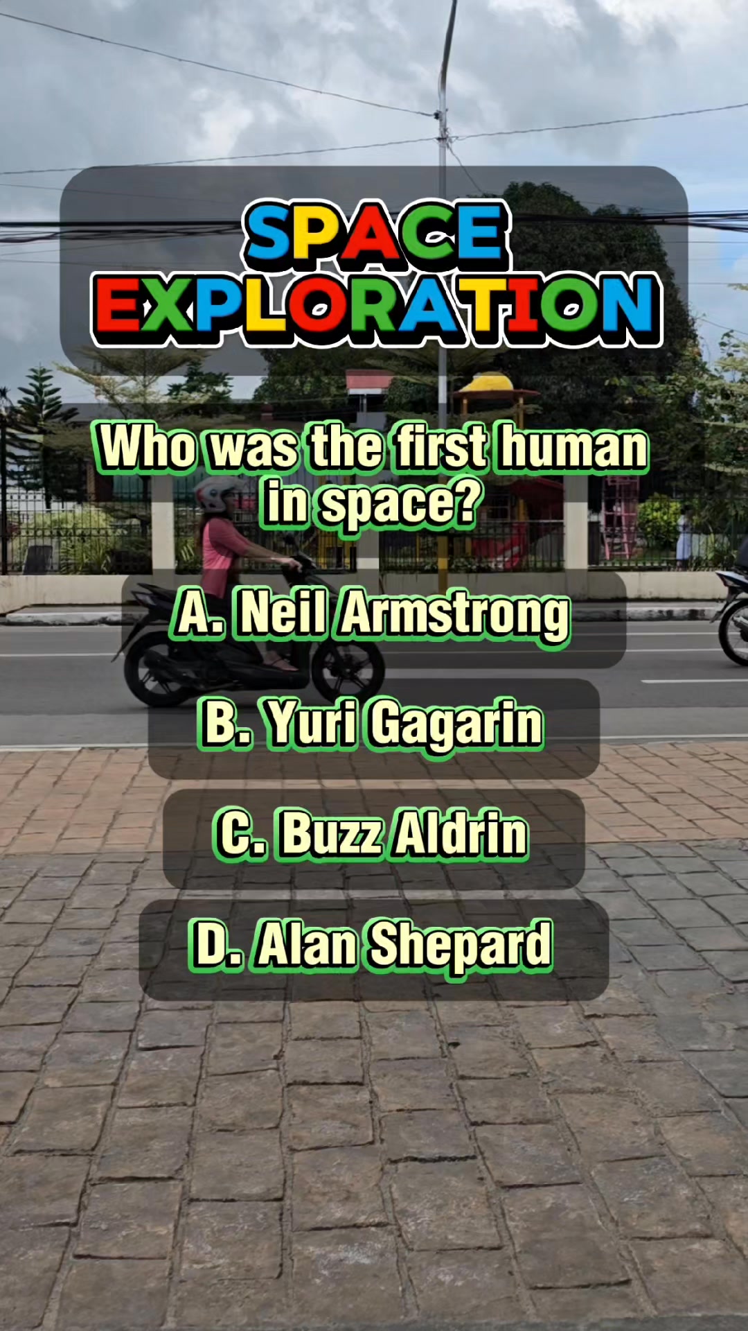 Who was the first human in space? A. Neil Armstrong B. Yuri Gagarin C ...