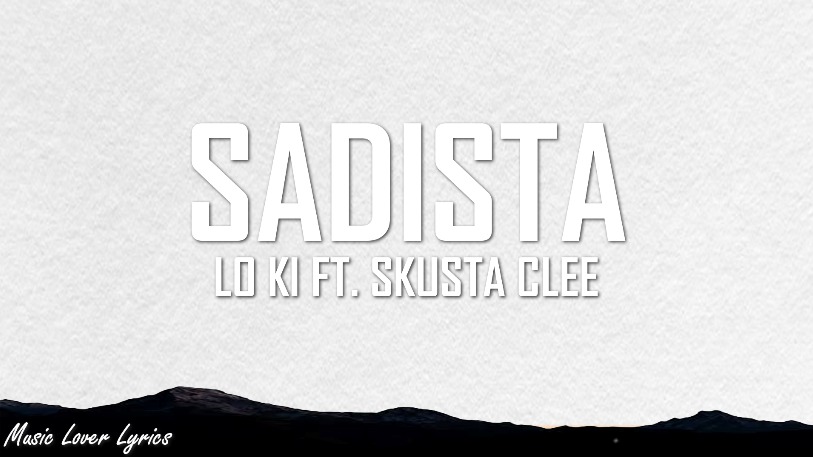 Lo Ki - SADISTA Ft. Skusta Clee (Lyrics) https://youtu.be/qN3i1AU5Il0 ...