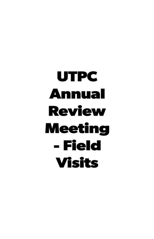 First Day of UTPC Annual Review Meeting Field Visits where Impact ...