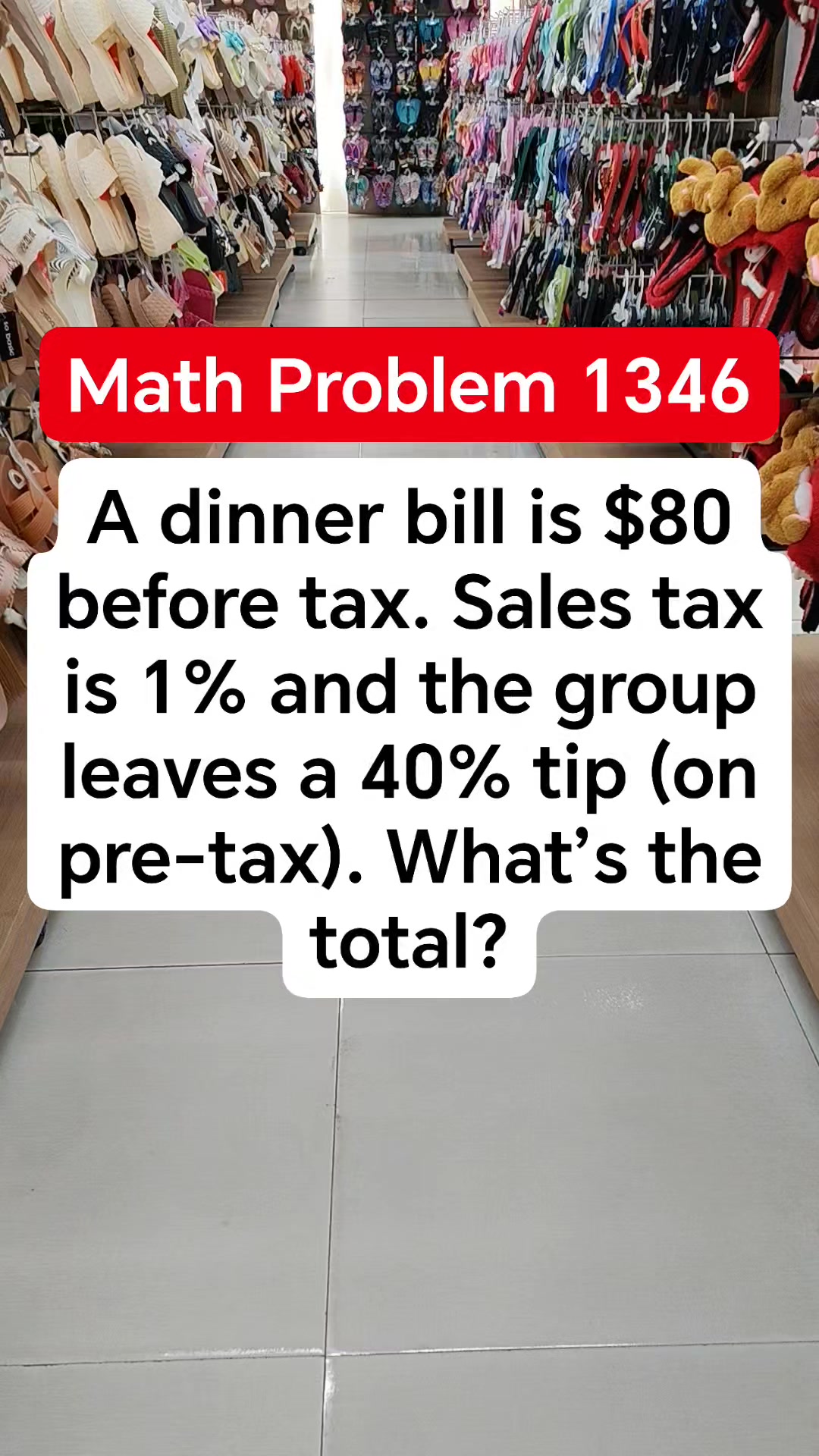 A dinner bill is $80 before tax. Sales tax is 1% and the group leaves a ...