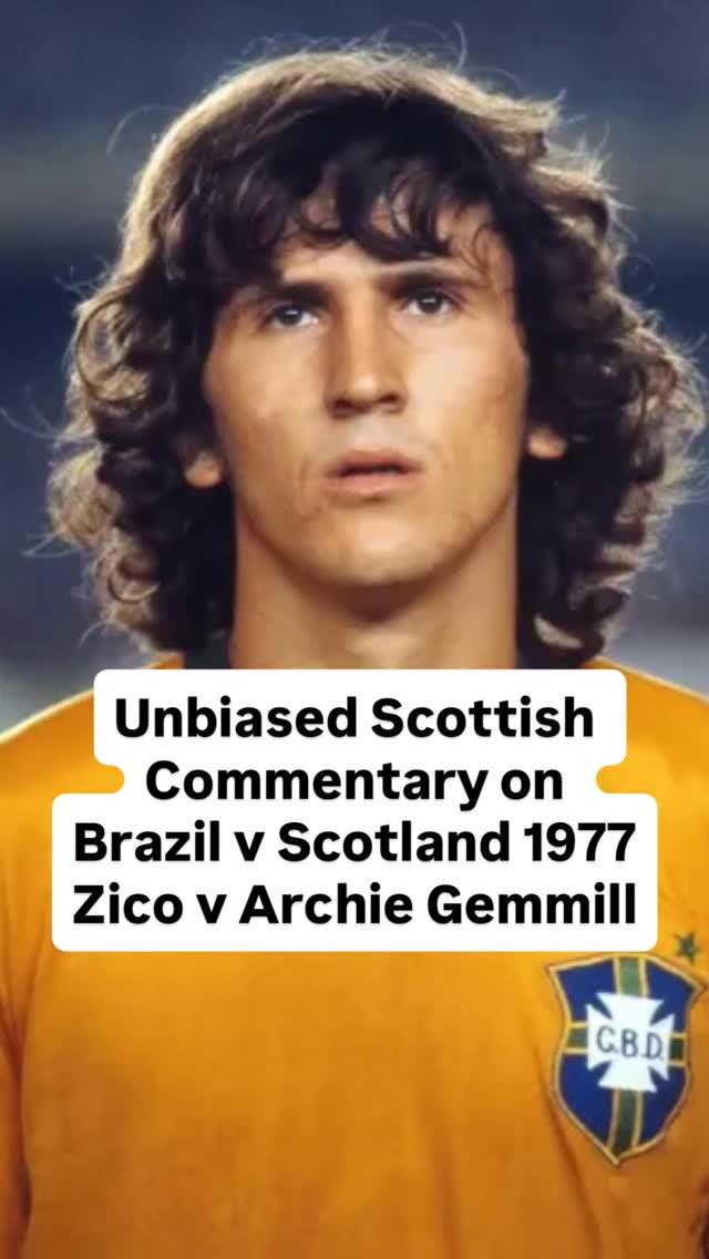brazil-v-scotland-1977-zico-v-archie-gemmill-unbiased-scottish