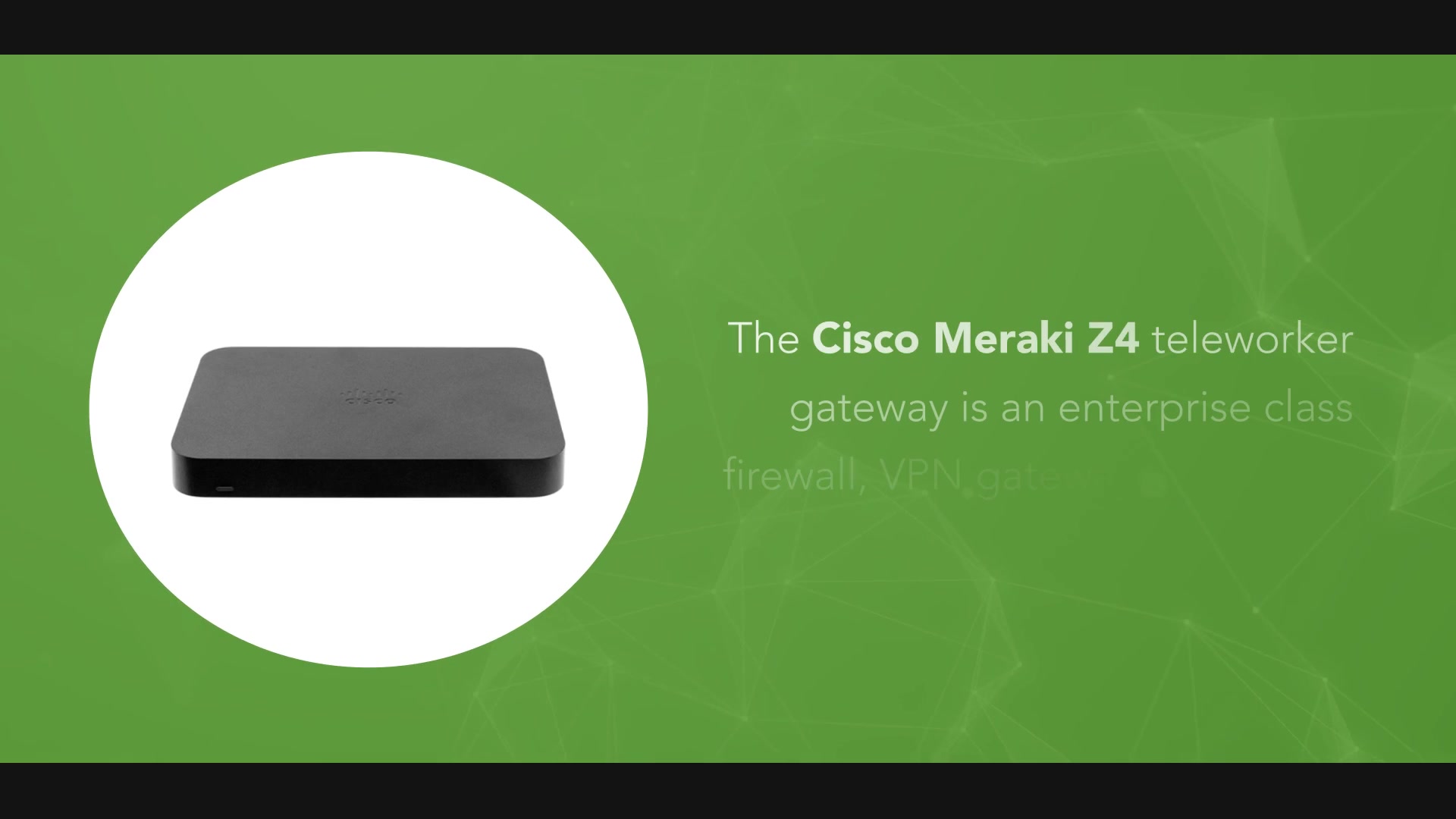 The Cisco Meraki Z4 teleworker gateway is an enterprise class