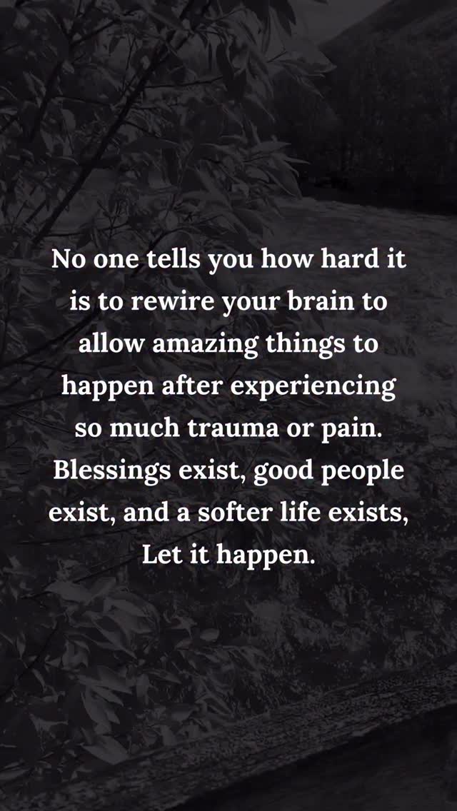 No one tells you how hard it is to rewire your brain to allow amazing ...