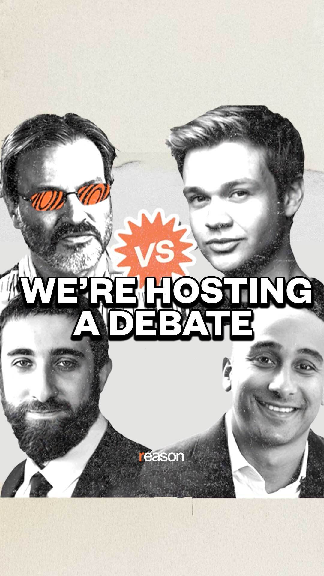 For the very first Reason Versus debate, Reason was joined by The ...