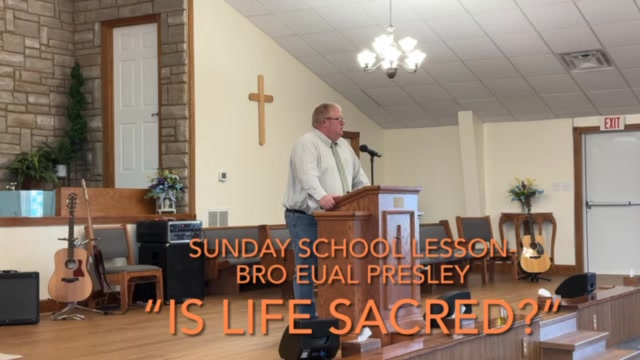 Sunday school lesson Bro Eual Presley “Is life sacred.” | Pine Grove ...