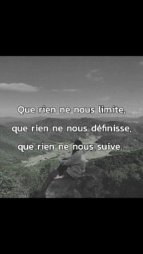 Que rien ne nous limite Que rien ne nous définisse... | Le Paradis dans ...